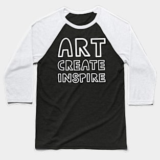 Art Create Inspire Baseball T-Shirt